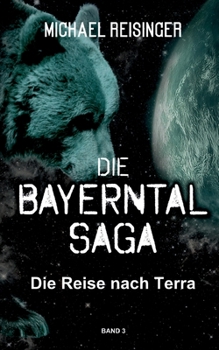 Paperback Die Bayerntal Saga: Die Reise nach Terra [German] Book