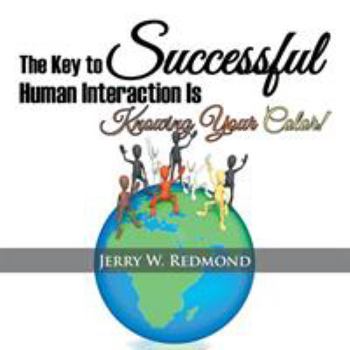 Paperback The Key to Successful Human Interaction Is Knowing Your Color! Book