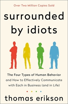 Paperback Surrounded by Idiots: The Four Types of Human Behavior and How to Effectively Communicate with Each in Business (and in Life) Book