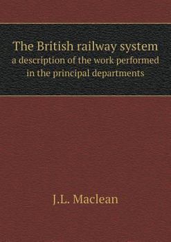 Paperback The British railway system a description of the work performed in the principal departments Book