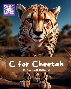 C For Cheetah: Fun ways to learn about Cheetahs and the letter C (Learn the Alphabet with Animal Friends)