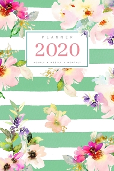Paperback Planner 2020 Hourly Weekly Monthly: 6x9 Medium Notebook Organizer with Hourly Time Slots - Jan to Dec 2020 - Watercolor Floral Stripe Design Green Book