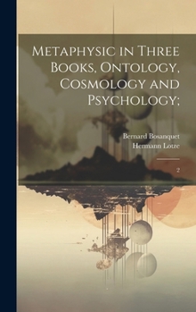 Hardcover Metaphysic in Three Books, Ontology, Cosmology and Psychology;: 2 Book