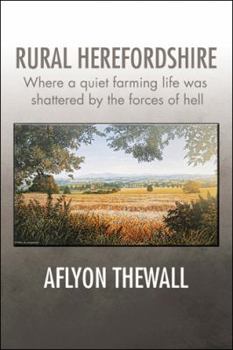 Paperback Rural Herefordshire: Where a quiet farming life was shattered by the forces of hell Book