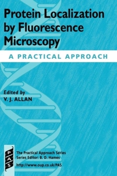 Paperback Protein Localization by Fluorescence Microscopy: A Practical Approach Book