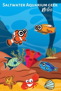 Paperback Saltwater Aquarium Geek Notes: Customized Compact Saltwater Aquarium Care Logging Book, Thoroughly Formatted, Great For Tracking & Scheduling Routine Book