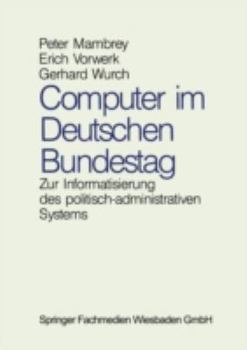 Paperback Computer Im Deutschen Bundestag: Zur Informatisierung Des Politisch-Administrativen Systems [German] Book