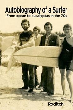 Paperback Autobiography of a Surfer - From ocean to eucalyptus in the 70s Book