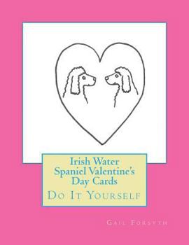 Paperback Irish Water Spaniel Valentine's Day Cards: Do It Yourself Book