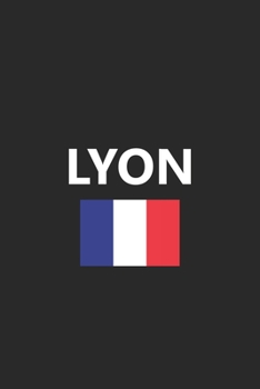 Lyon: France French Flag Country Notebook Journal Lined Wide Ruled Paper Stylish Diary Vacation Travel Planner 6x9 Inches 120 Pages Gift