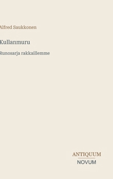 Kullanmuru: Runosarja rakkaillemme (Finnish Edition)