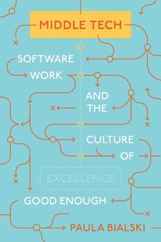 Paperback Middle Tech: Software Work and the Culture of Good Enough Book