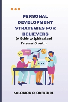 Personal Development Strategies for Believers: A Guide to Spiritual and Personal Growth