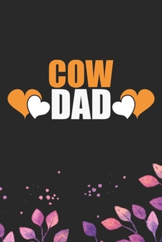 Cow Dad: Cool Cow Dad Journal Notebook - Cow Lover Gifts for Women– Funny Cow Notebook Journal- Cow Farmer Gifts - Gifts for Cow Owner. 6 x 9 in 120 pages