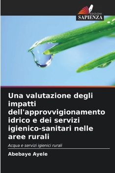 Una valutazione degli impatti dell'approvvigionamento idrico e dei servizi igienico-sanitari nelle aree rurali