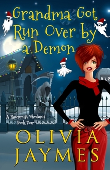 Grandma Got Run Over By A Demon - Book #4 of the A Ravenmist Whodunit