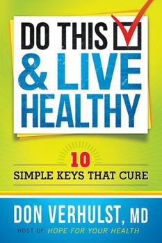 Paperback Do This & Live Healthy: 10 Simple Keys That Cure Book