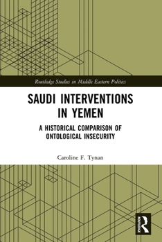 Paperback Saudi Interventions in Yemen: A Historical Comparison of Ontological Insecurity Book