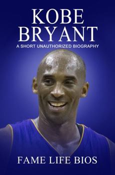 Paperback Kobe Bryant: A Short Unauthorized Biography Book