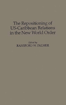 Hardcover The Repositioning of Us-Caribbean Relations in the New World Order Book