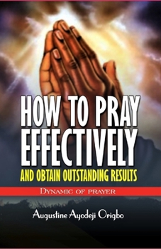 Paperback HOW TO PRAY EFFECTIVELY and obtain outstanding results: Dynamic of Prayers Book