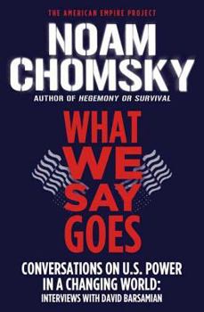 Paperback What We Say Goes: Conversations on U.S. Power in a Changing World Book
