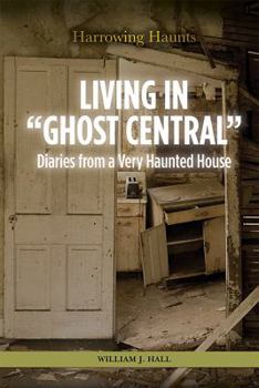 Library Binding Living in Ghost Central: Diaries from a Very Haunted House Book