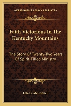 Paperback Faith Victorious In The Kentucky Mountains: The Story Of Twenty-Two Years Of Spirit-Filled Ministry Book