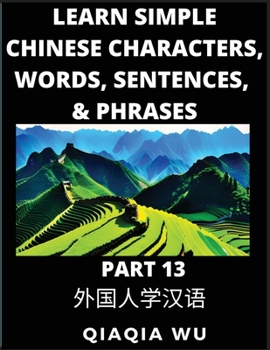 Paperback Learn Simple Chinese Characters, Words, Sentences, and Phrases (Part 13): English Pinyin & Simplified Mandarin Chinese Character Edition, Suitable for Book