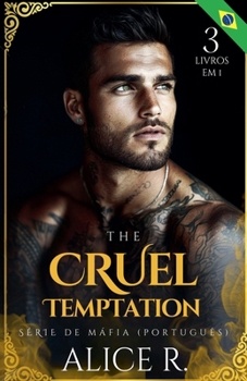 The Cruel Temptation Série de Máfia, 3 Livros em 1! (Portuguese Edition)