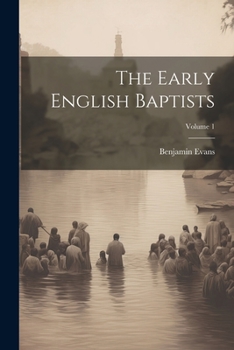 Paperback The Early English Baptists; Volume 1 Book