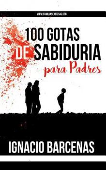 Paperback 100 Gotas de Sabiduria Para Padres [Spanish] Book