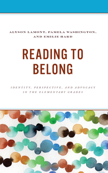 Hardcover Reading to Belong: Identity, Perspective, and Advocacy in the Elementary Grades Book