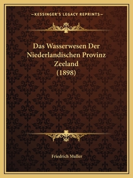 Paperback Das Wasserwesen Der Niederlandischen Provinz Zeeland (1898) [German] Book