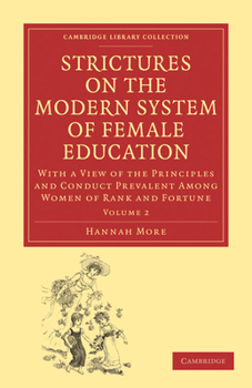 Paperback Strictures on the Modern System of Female Education: With a View of the Principles and Conduct Prevalent Among Women of Rank and Fortune Book