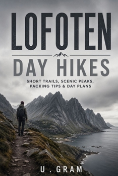 Paperback Lofoten Day Hikes: Short Trails, Scenic Peaks, Packing Tips & Day Plans Book