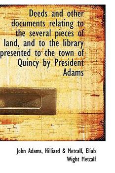 Paperback Deeds and Other Documents Relating to the Several Pieces of Land, and to the Library Presented to Th Book