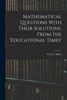 Paperback Mathematical Questions With Their Solutions, From the 'Educational Times' Book