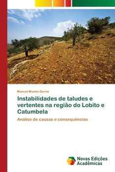 Instabilidades de taludes e vertentes na região do Lobito e Catumbela (Portuguese Edition)