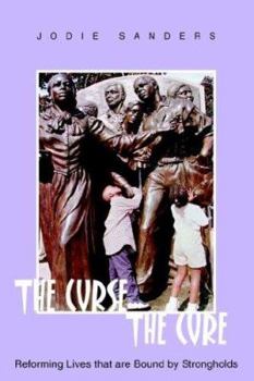 Paperback The Curse the Cure: Reforming Lives That Are Bound by Strongholds Book