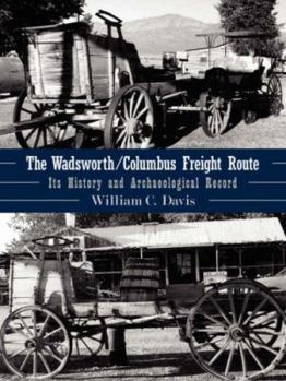 Paperback The Wadsworth/Columbus Freight Route: Its History and Archaeological Record Book