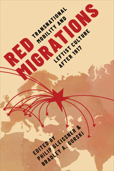 Hardcover Red Migrations: Transnational Mobility and Leftist Culture After 1917 Book
