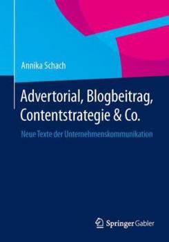 Paperback Advertorial, Blogbeitrag, Content-Strategie & Co.: Neue Texte Der Unternehmenskommunikation [German] Book
