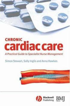 Paperback Chronic Cardiac Care: A Practical Guide to Specialist Nurse Management Book