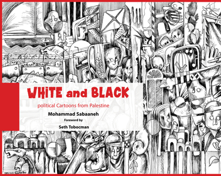 Hardcover White and Black: Political Cartoons from Palestine Book