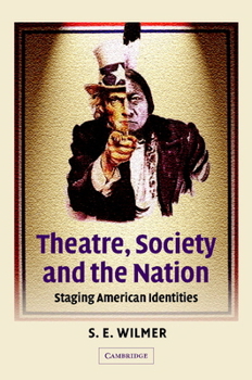 Theatre, Society and the Nation: Staging American Identities - Book  of the Cambridge Studies in American Theatre and Drama