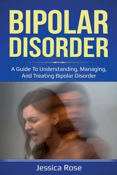 Paperback Bipolar Disorder: A Guide to Understanding, Managing, and Treating Bipolar Disorder Book