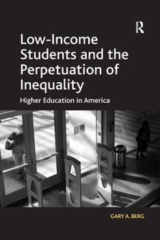 Paperback Low-Income Students and the Perpetuation of Inequality: Higher Education in America Book