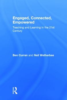 Hardcover Engaged, Connected, Empowered: Teaching and Learning in the 21st Century Book