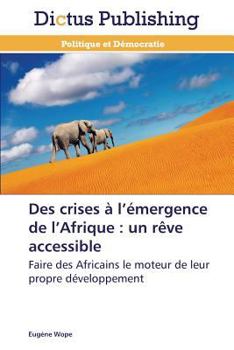 Paperback Des Crises À L Émergence de L Afrique: Un Rève Accessible [French] Book